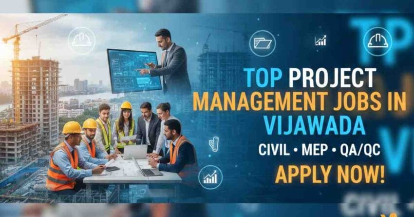 Latest Project Management Job Vacancies in Vijayawada | Civil, MEP, QA QC Jobs Latest Project Management Jobs in Vijayawada – Hiring Now !