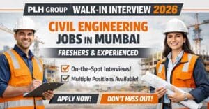 PLH Group hiring through walk-in interview 2026 for civil engineering jobs in Mumbai. Openings for freshers & experienced candidates.