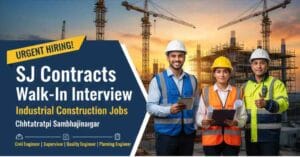 SJ Contracts walk in interview for industrial construction jobs in Chhatrapati Sambhajinagar