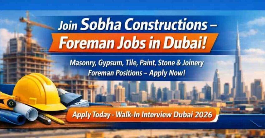 Sobha Constructions LLC Dubai is hiring Foremen through walk in interview 2026 for high rise building projects. Masonry, Gypsum, Tile & Paint jobs.