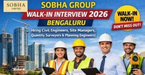 Sobha Group Walk-In Interview 2026 in Bengaluru Civil Engineer, Site Manager, Quantity & Planning Engineer Jobs