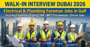 Walk-In Interview Dubai 2026 🇦🇪 | Electrical Foreman Jobs in Gulf | Plumbing Foreman Jobs in Dubai & UAE | Ducting Foreman Jobs, Piping CHW Jobs, MEP Storekeeper Jobs & Driver Jobs in Dubai