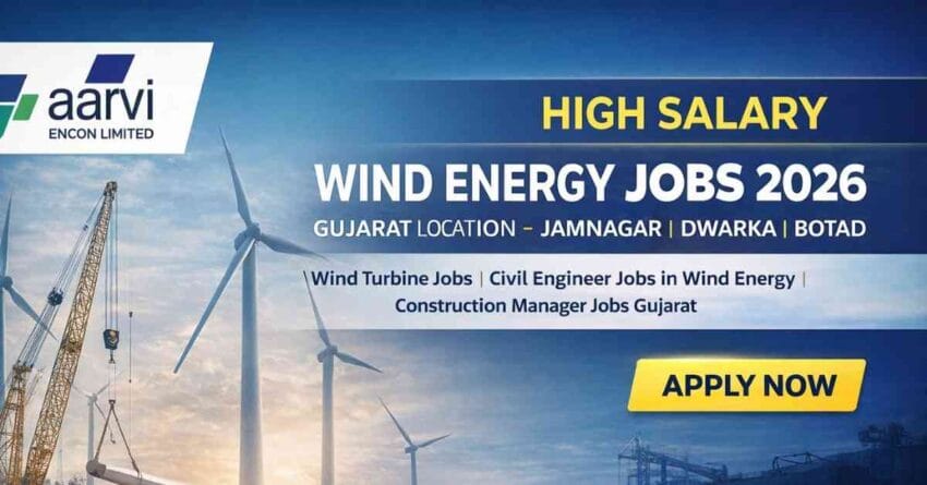 100+ Wind Energy Jobs in Gujarat 2026 Aarvi Encon WTG Project Hiring Civil Engineers, Safety Officers & Managers