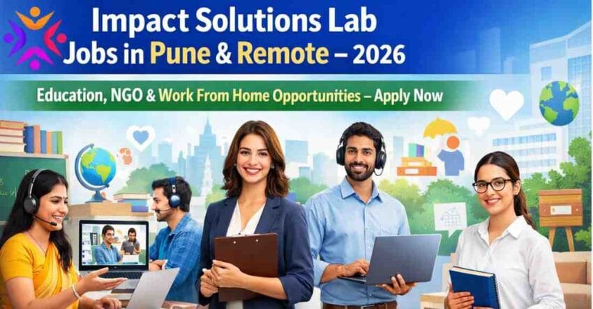 Impact Solutions Lab Job Openings in Pune & Remote – Education, NGO & Work From Home Jobs 2026 rEMOTE jOBS