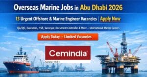Overseas Marine Jobs in Abu Dhabi 2026 Cemindia Projects Limited Hiring Marine & Offshore Experts