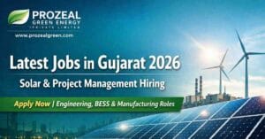 Prozeal Green Energy Jobs in Gujarat 2026 – 15+ Solar & Project Management Vacancies Apply Now