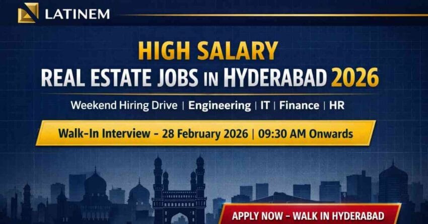 Real Estate Jobs in Hyderabad 2026 Walk-In Drive