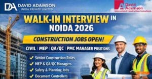 Walk in Interview in Noida 2026 for Construction Jobs Civil, MEP, QA QC & Senior Manager Vacancies