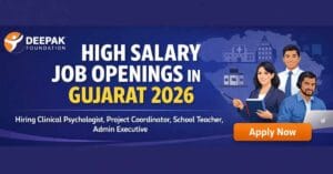 Deepak Foundation Jobs in Gujarat 2026 Apply Now for High Salary Clinical Psychologist, Teacher & Admin Roles