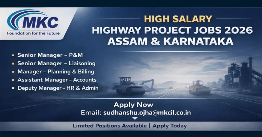 Private Jobs in Assam 2026 – High Salary Highway Project Jobs in Assam & Karnataka MKC Infrastructure Ltd Hiring