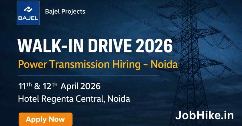 Bajel Projects Walk-in Drive 2026 Noida Power Jobs April