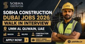 Sobha construction Dubai jobs 2026 Walk In Interview