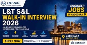 L&T S&L Walk In Interview Vadodara 2026 for Mechanical, Electrical and Civil Engineers.