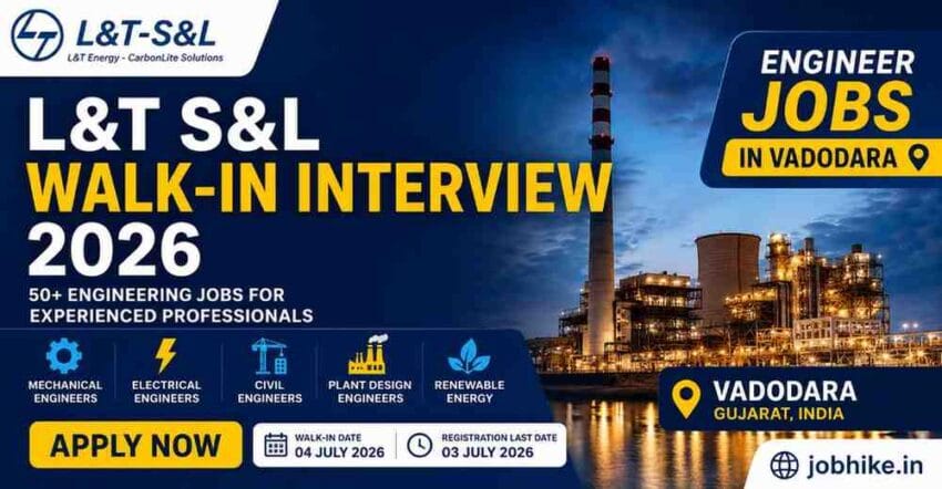 L&T S&L Walk In Interview Vadodara 2026 for Mechanical, Electrical and Civil Engineers.