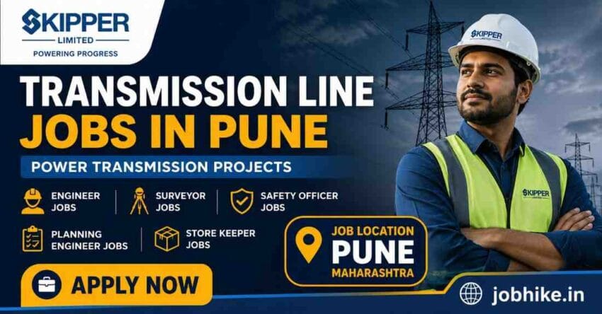 Transmission Line Jobs in Pune 2026 Skipper Limited Hiring Engineers, Surveyors & Safety Officers – Apply Before Positions Fill Fast