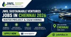JWIL Sustainable Ventures Jobs in Chennai 2026 | Water Project Jobs in Chennai for Engineers & Supervisors – Apply Now