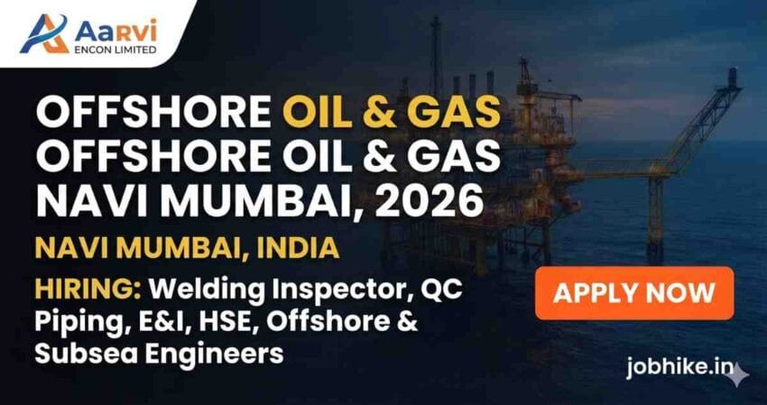 Oil and Gas Jobs in Mumbai 2026 Aarvi Encon Announces Offshore Engineer, HSE, QC & Welding Inspector Hiring