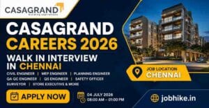Top Civil Engineer Jobs in Chennai 2026 – Casagrand Walk in Interview Chennai for Civil Engineer