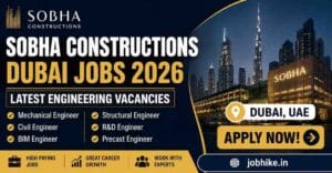 Dubai Jobs 2026 Sobha Constructions Hiring Mechanical, Civil, BIM, Structural & R&D Engineers Apply for Latest UAE Engineering Careers