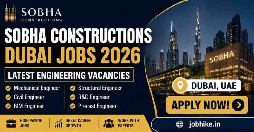 Dubai Jobs 2026 Sobha Constructions Hiring Mechanical, Civil, BIM, Structural & R&D Engineers Apply for Latest UAE Engineering Careers