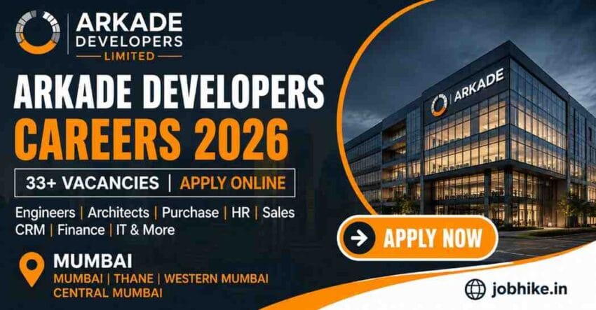 Mumbai Construction Jobs 2026 Arkade Developers Hiring for 33+ Positions – Apply Online